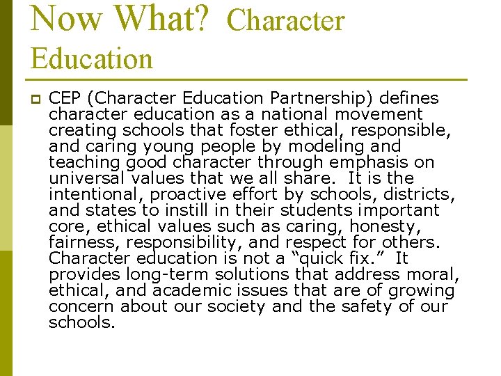 Now What? Character Education p CEP (Character Education Partnership) defines character education as a Now What? Character Education p CEP (Character Education Partnership) defines character education as a