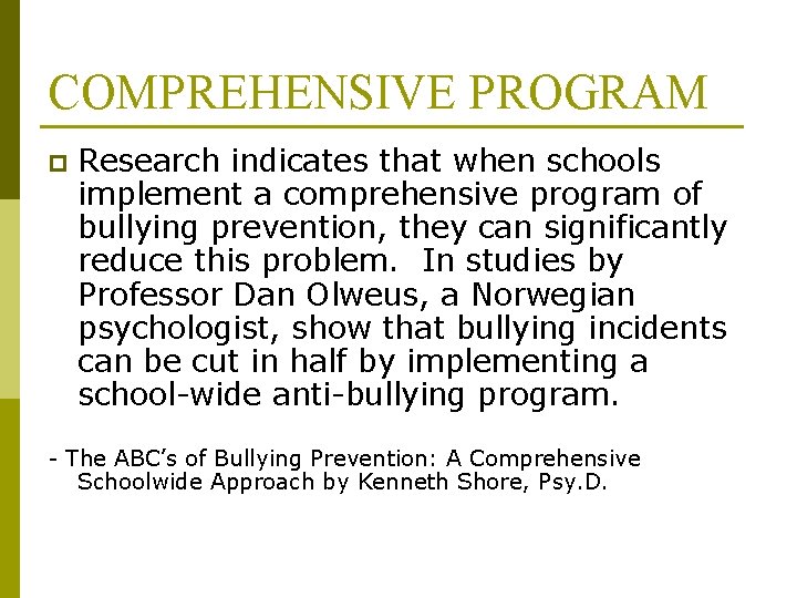 COMPREHENSIVE PROGRAM p Research indicates that when schools implement a comprehensive program of bullying COMPREHENSIVE PROGRAM p Research indicates that when schools implement a comprehensive program of bullying
