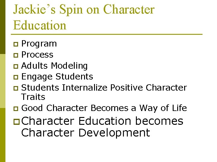 Jackie’s Spin on Character Education Program p Process p Adults Modeling p Engage Students Jackie’s Spin on Character Education Program p Process p Adults Modeling p Engage Students