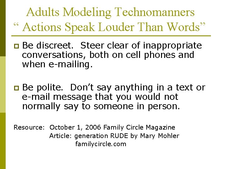 Adults Modeling Technomanners “ Actions Speak Louder Than Words” p Be discreet. Steer clear Adults Modeling Technomanners “ Actions Speak Louder Than Words” p Be discreet. Steer clear