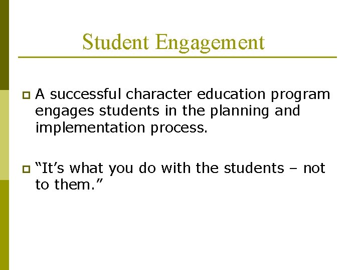 Student Engagement p A successful character education program engages students in the planning and Student Engagement p A successful character education program engages students in the planning and