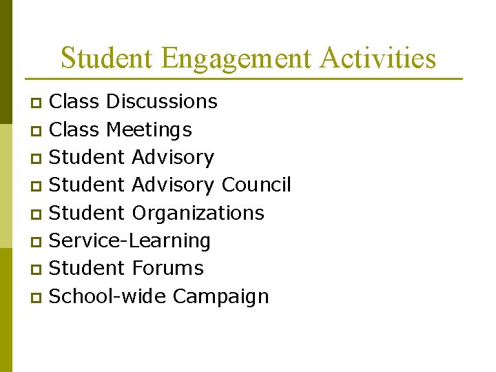 Student Engagement Activities Class Discussions p Class Meetings p Student Advisory Council p Student Student Engagement Activities Class Discussions p Class Meetings p Student Advisory Council p Student