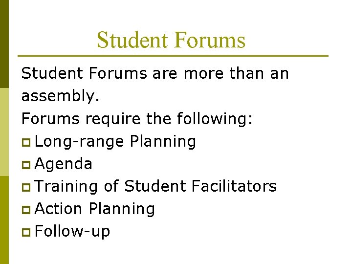 Student Forums are more than an assembly. Forums require the following: p Long-range Planning Student Forums are more than an assembly. Forums require the following: p Long-range Planning