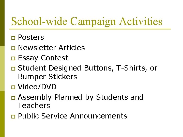 School-wide Campaign Activities Posters p Newsletter Articles p Essay Contest p Student Designed Buttons, School-wide Campaign Activities Posters p Newsletter Articles p Essay Contest p Student Designed Buttons,