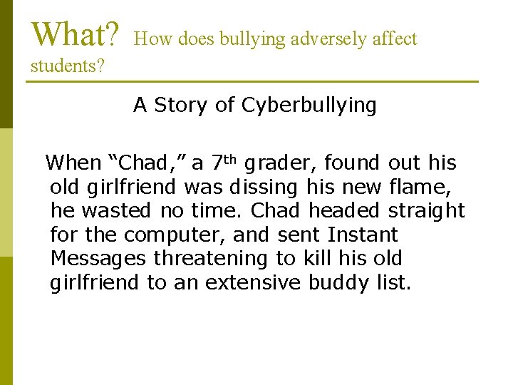 What? How does bullying adversely affect students? A Story of Cyberbullying When “Chad, ” What? How does bullying adversely affect students? A Story of Cyberbullying When “Chad, ”