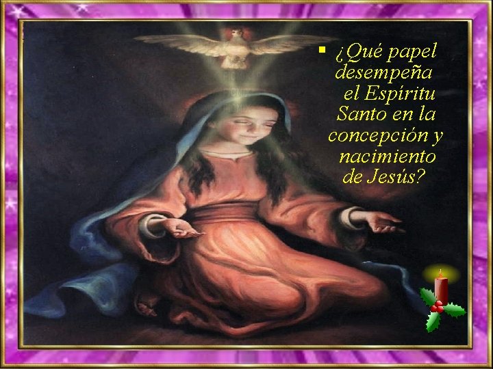 § ¿Qué papel desempeña el Espíritu Santo en la concepción y nacimiento de Jesús?