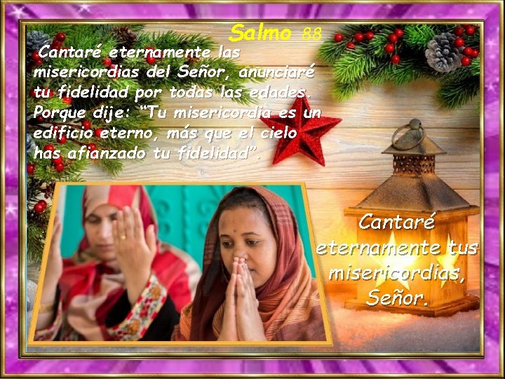 Salmo 88 Cantaré eternamente las misericordias del Señor, anunciaré tu fidelidad por todas las