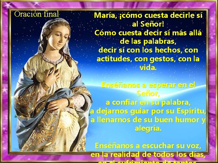 Oración final María, ¡cómo cuesta decirle sí al Señor! Cómo cuesta decir sí más