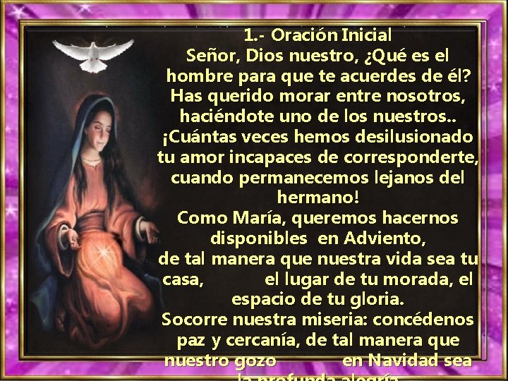 1. - Oración Inicial Señor, Dios nuestro, ¿Qué es el hombre para que te