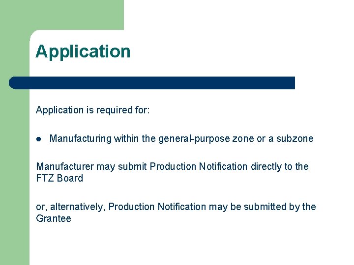 Application is required for: l Manufacturing within the general-purpose zone or a subzone Manufacturer