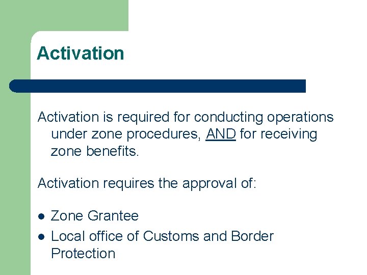 Activation is required for conducting operations under zone procedures, AND for receiving zone benefits.