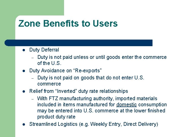 Zone Benefits to Users l l Duty Deferral – Duty is not paid unless