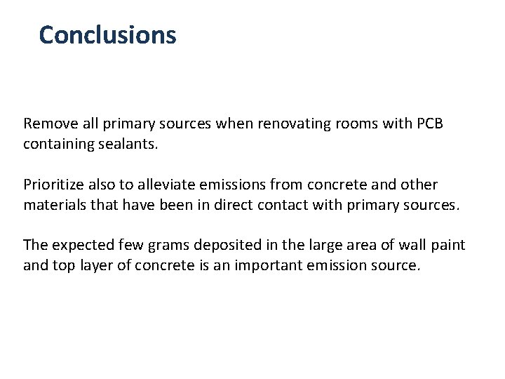 Conclusions Remove all primary sources when renovating rooms with PCB containing sealants. Prioritize also