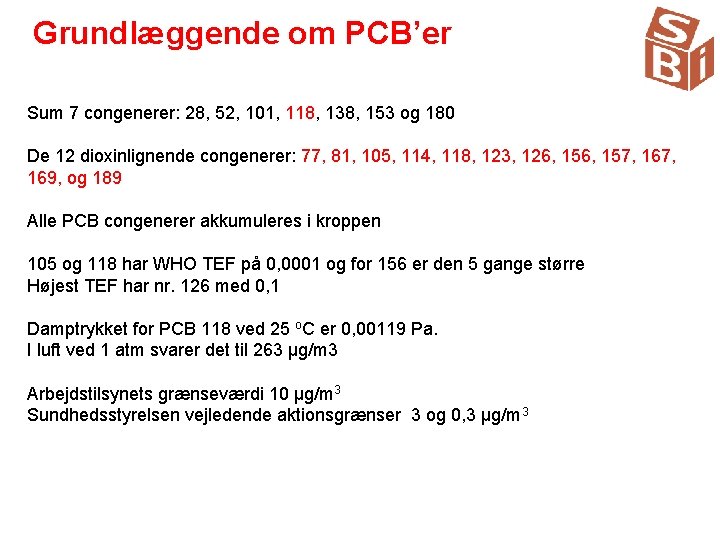 Grundlæggende om PCB’er Sum 7 congenerer: 28, 52, 101, 118, 138, 153 og 180