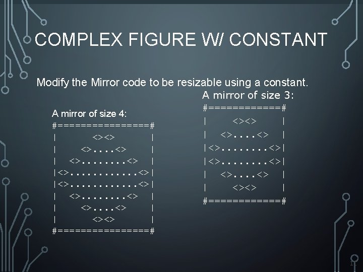 COMPLEX FIGURE W/ CONSTANT Modify the Mirror code to be resizable using a constant.