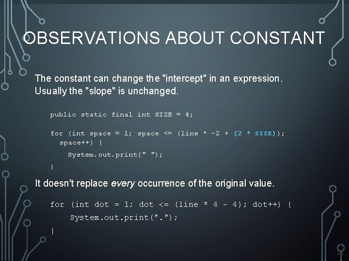 OBSERVATIONS ABOUT CONSTANT The constant can change the "intercept" in an expression. Usually the