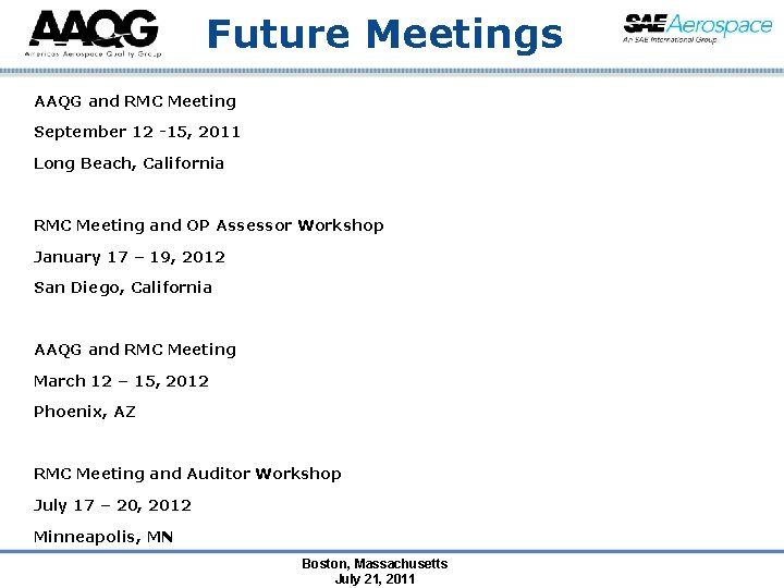 Future Meetings AAQG and RMC Meeting September 12 -15, 2011 Long Beach, California RMC