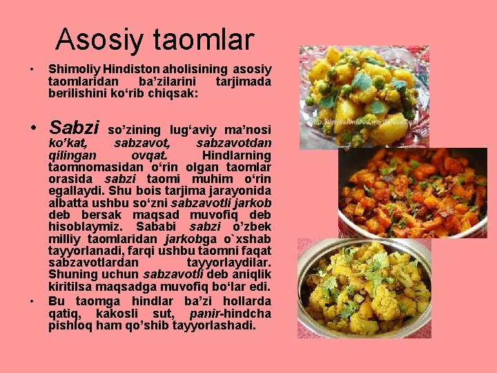 Asosiy taomlar • Shimoliy Hindiston aholisining asosiy taomlaridan ba’zilarini tarjimada berilishini ko‘rib chiqsak: •