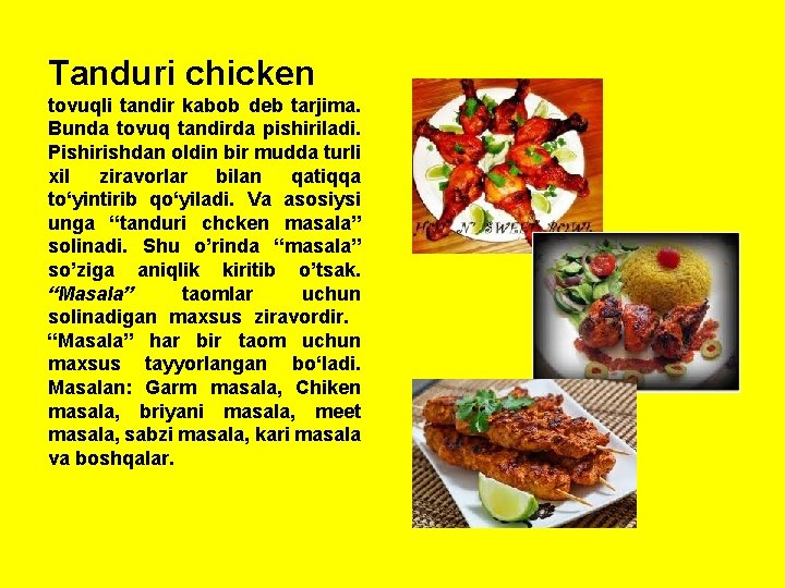 Tanduri chicken tovuqli tandir kabob deb tarjima. Bunda tovuq tandirda pishiriladi. Pishirishdan oldin bir