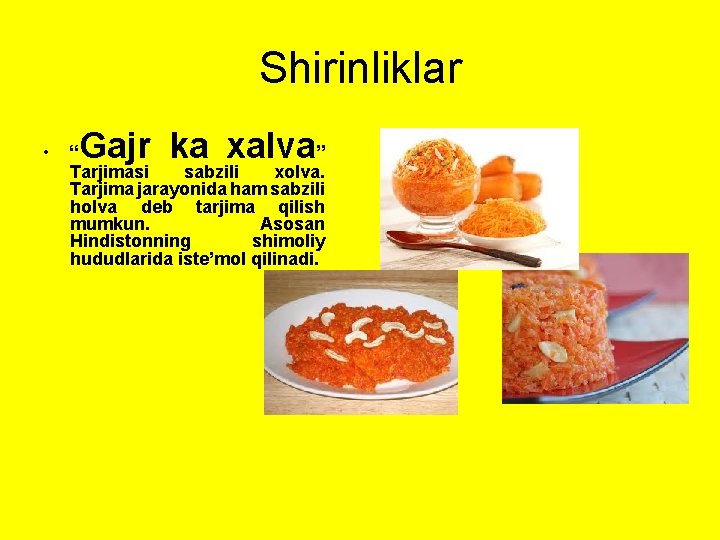 Shirinliklar • Gajr ka xalva “ ” Tarjimasi sabzili xolva. Tarjima jarayonida ham sabzili