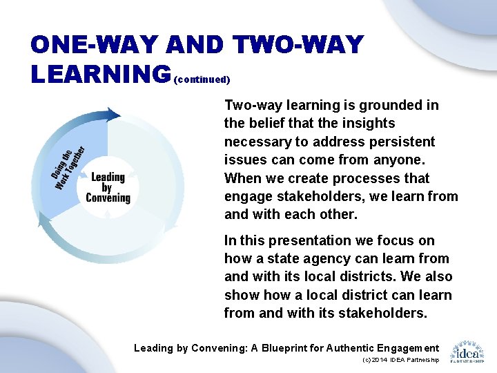 ONE-WAY AND TWO-WAY LEARNING (continued) Two-way learning is grounded in the belief that the