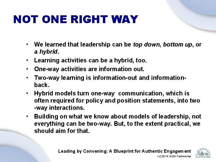 NOT ONE RIGHT WAY • We learned that leadership can be top down, bottom