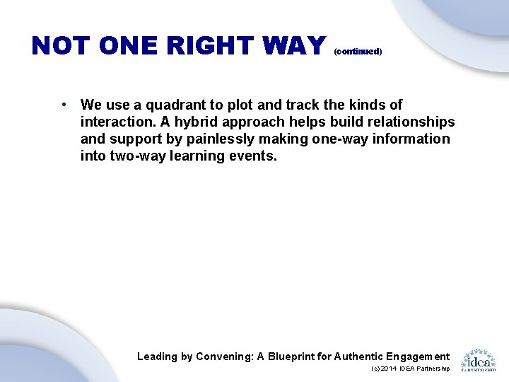 NOT ONE RIGHT WAY (continued) • We use a quadrant to plot and track