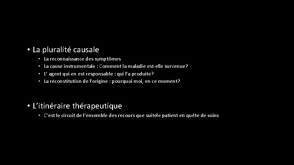  • La pluralité causale • • La reconnaissance des symptômes La cause instrumentale