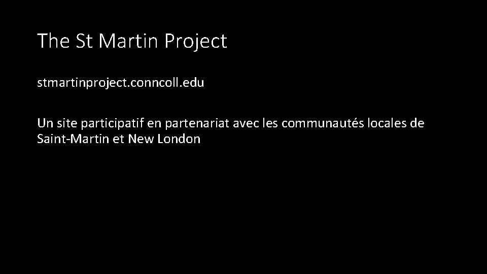 The St Martin Project stmartinproject. conncoll. edu Un site participatif en partenariat avec les