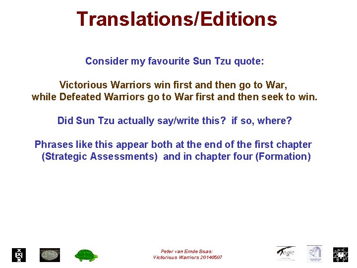 Translations/Editions Consider my favourite Sun Tzu quote: Victorious Warriors win first and then go