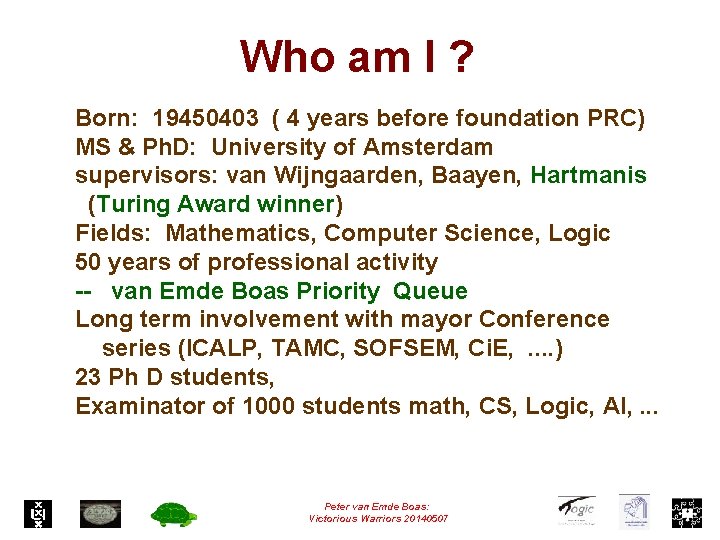 Who am I ? Born: 19450403 ( 4 years before foundation PRC) MS &