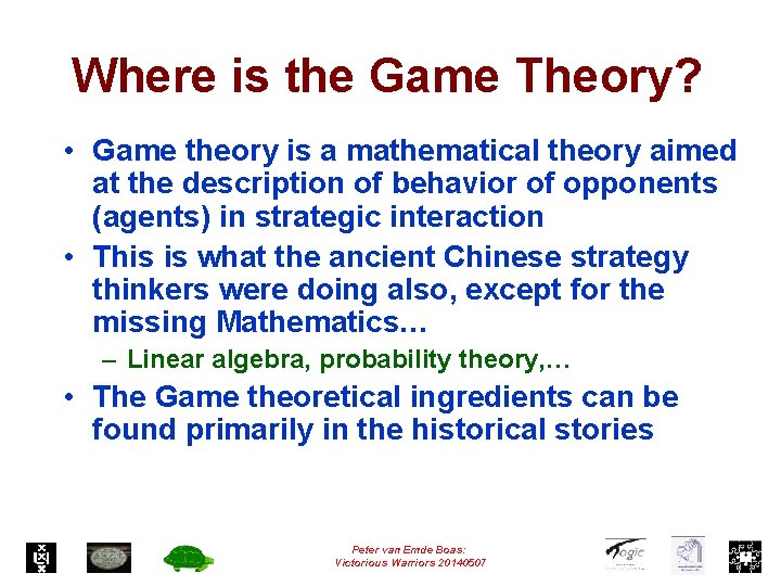 Where is the Game Theory? • Game theory is a mathematical theory aimed at