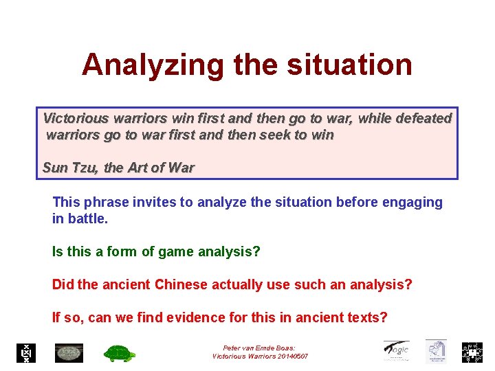 Analyzing the situation Victorious warriors win first and then go to war, while defeated