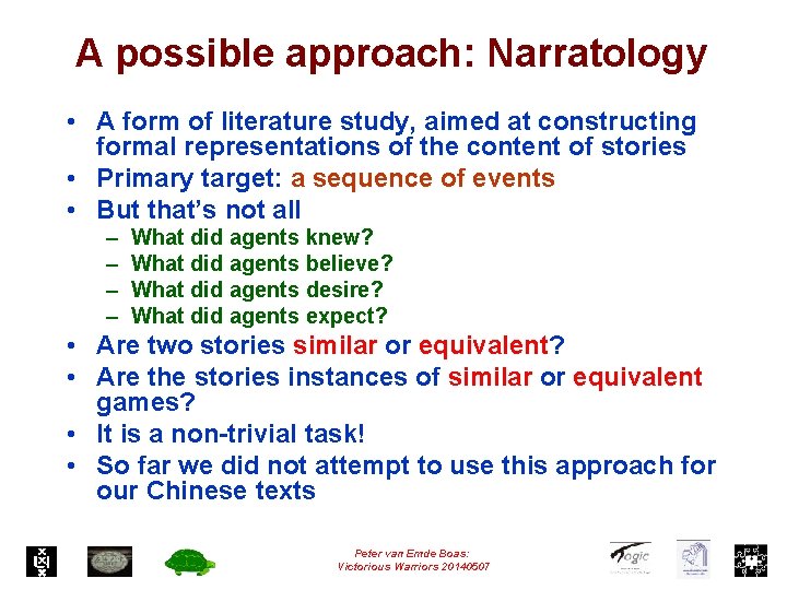 A possible approach: Narratology • A form of literature study, aimed at constructing formal