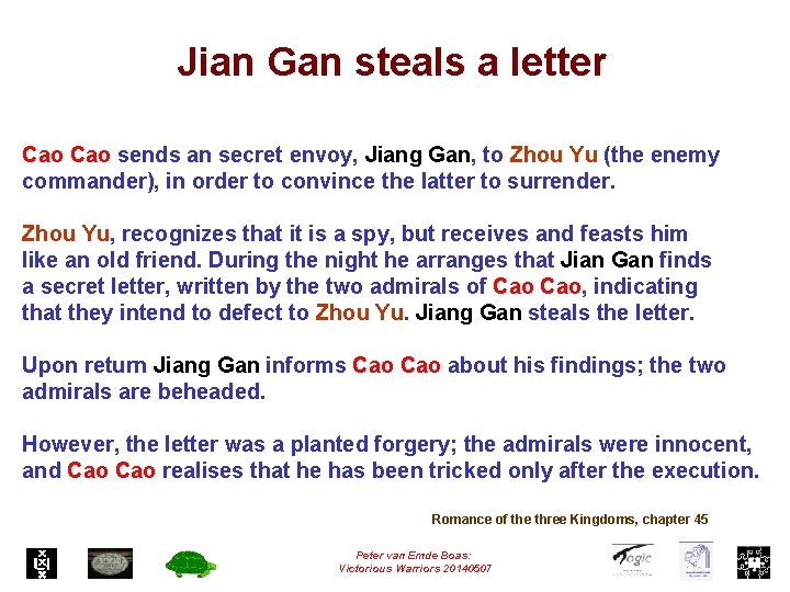 Jian Gan steals a letter Cao sends an secret envoy, Jiang Gan, to Zhou