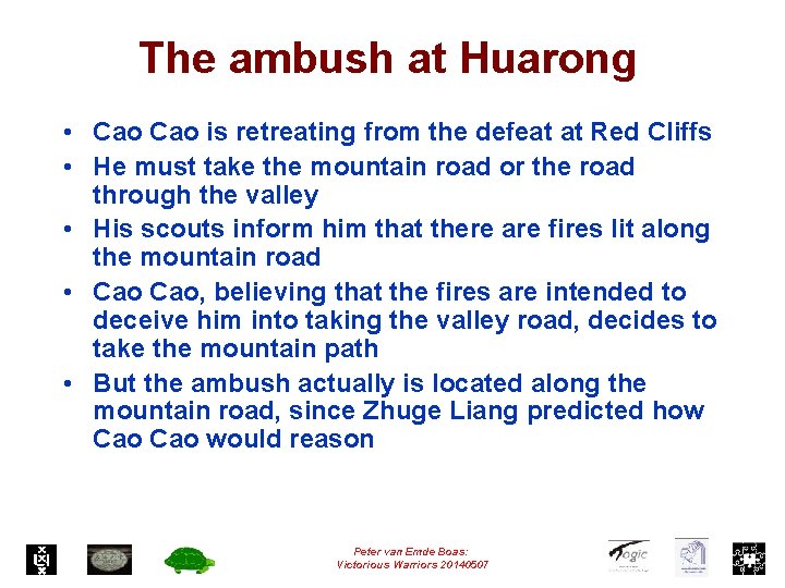 The ambush at Huarong • Cao is retreating from the defeat at Red Cliffs