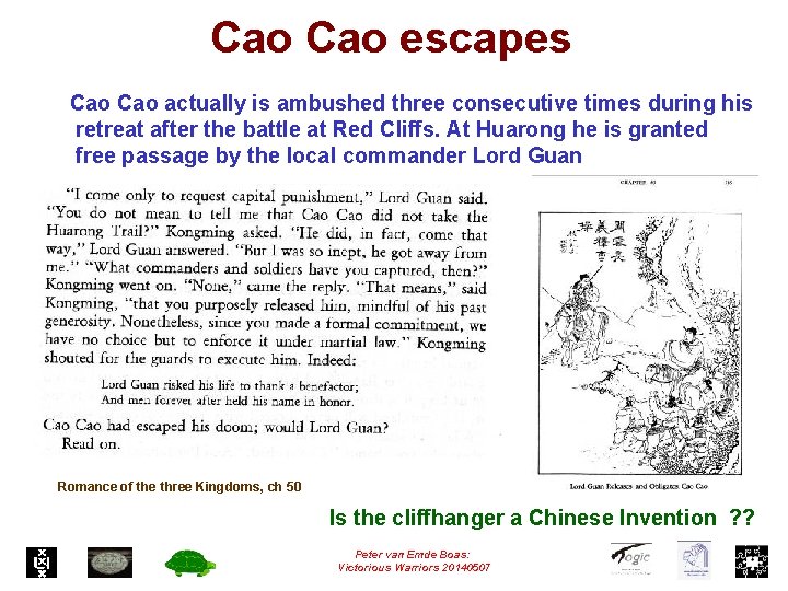 Cao escapes Cao actually is ambushed three consecutive times during his retreat after the