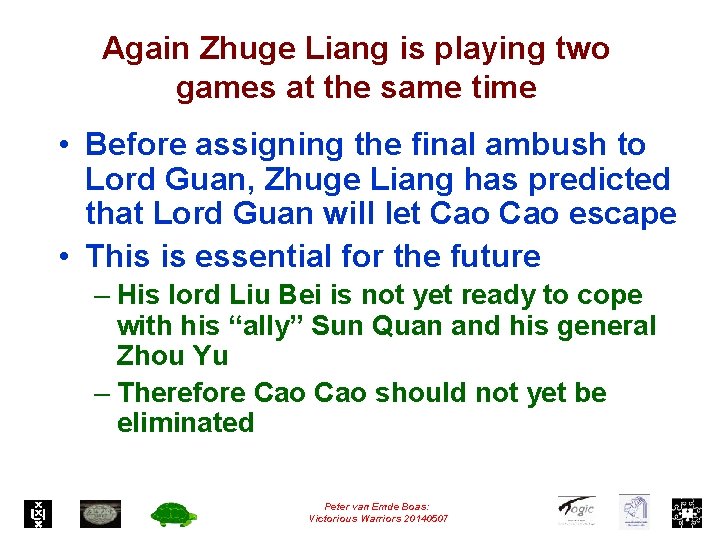 Again Zhuge Liang is playing two games at the same time • Before assigning