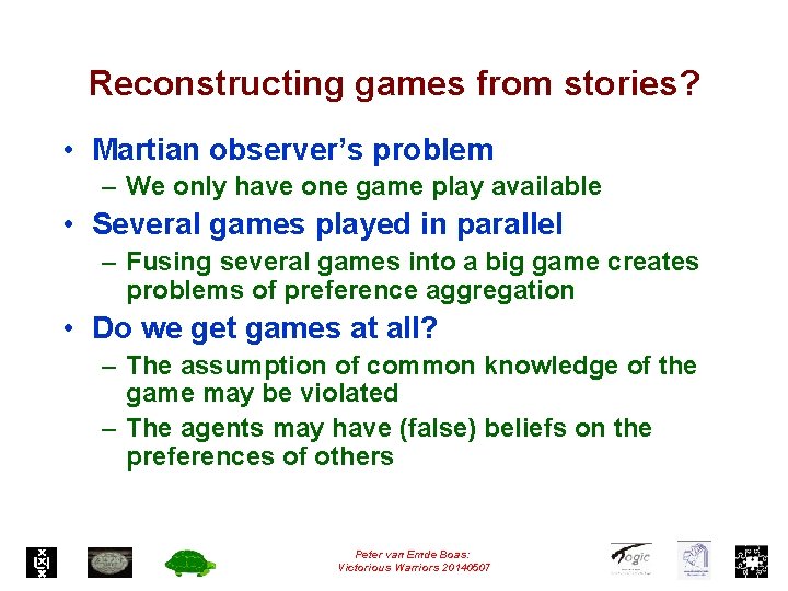Reconstructing games from stories? • Martian observer’s problem – We only have one game