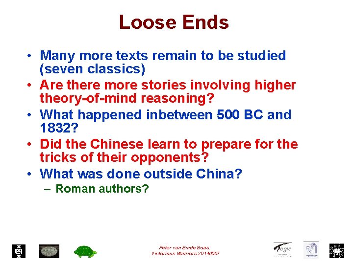 Loose Ends • Many more texts remain to be studied (seven classics) • Are