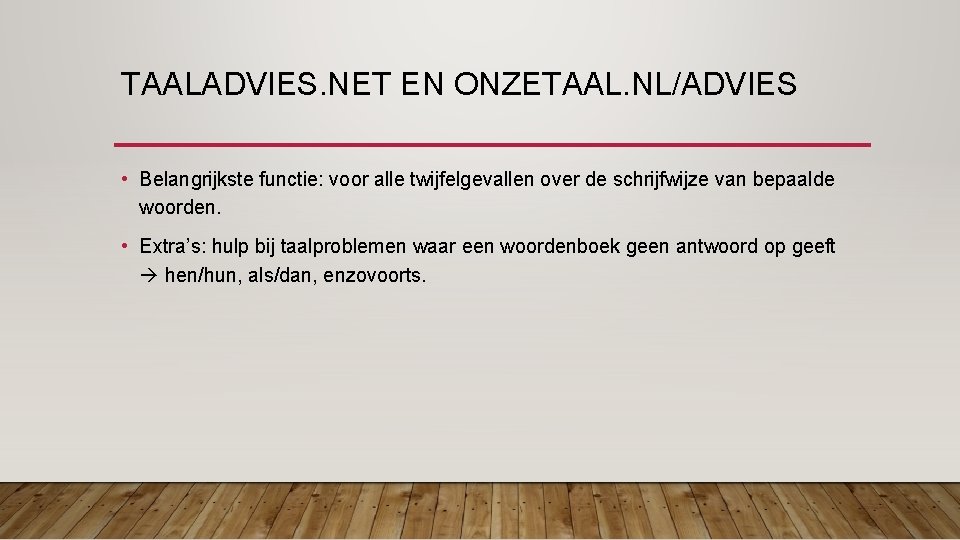 TAALADVIES. NET EN ONZETAAL. NL/ADVIES • Belangrijkste functie: voor alle twijfelgevallen over de schrijfwijze