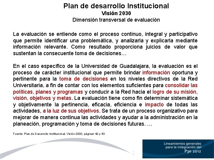 Plan de desarrollo Institucional Visión 2030 Dimensión transversal de evaluación La evaluación se entiende