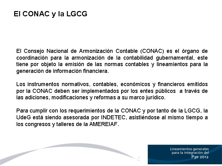 El CONAC y la LGCG El Consejo Nacional de Armonización Contable (CONAC) es el