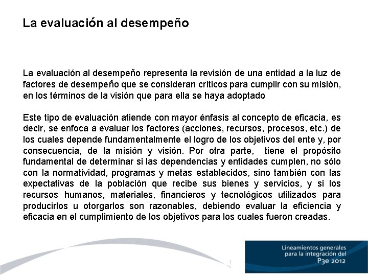 La evaluación al desempeño representa la revisión de una entidad a la luz de