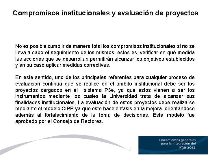 Compromisos institucionales y evaluación de proyectos No es posible cumplir de manera total los