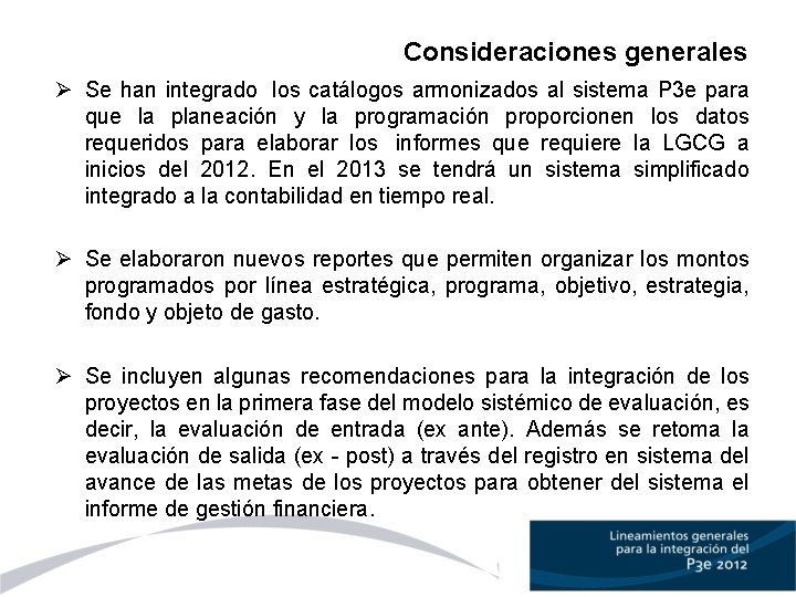 Consideraciones generales Ø Se han integrado los catálogos armonizados al sistema P 3 e