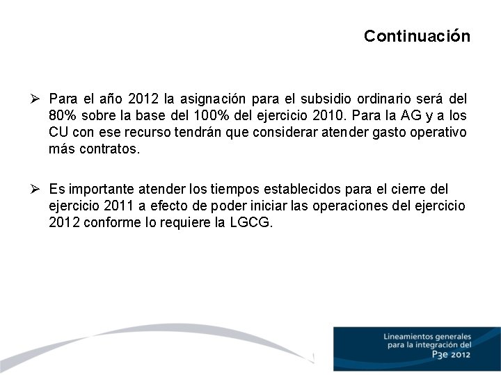 Continuación Ø Para el año 2012 la asignación para el subsidio ordinario será del