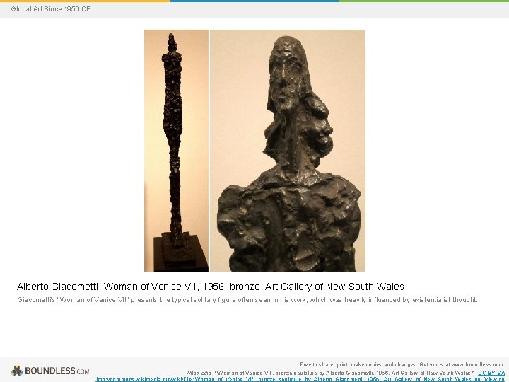 Global Art Since 1950 CE Alberto Giacometti, Woman of Venice VII, 1956, bronze. Art