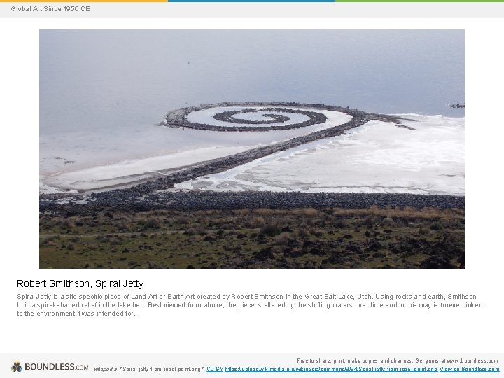 Global Art Since 1950 CE Robert Smithson, Spiral Jetty is a site specific piece