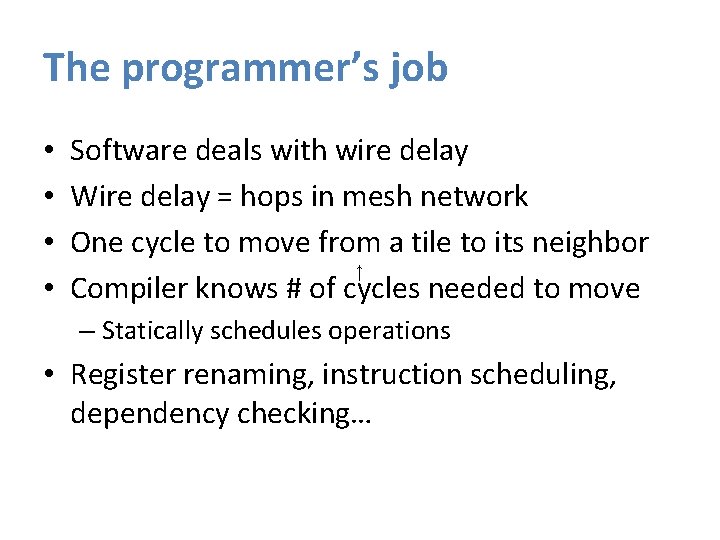 The programmer’s job • • Software deals with wire delay Wire delay = hops